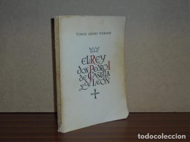 Libros: EL REY DON PEDRO I DE CASTILLA Y DE LE&Oacute;N - Alfaro Fournier, Tom&aacute;s