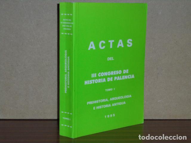 Libros: ACTAS DEL III CONGRESO DE HISTORIA DE PALENCIA - Tomo I - Prehistoria, Arqueolog&iacute;a e Historia Antigu