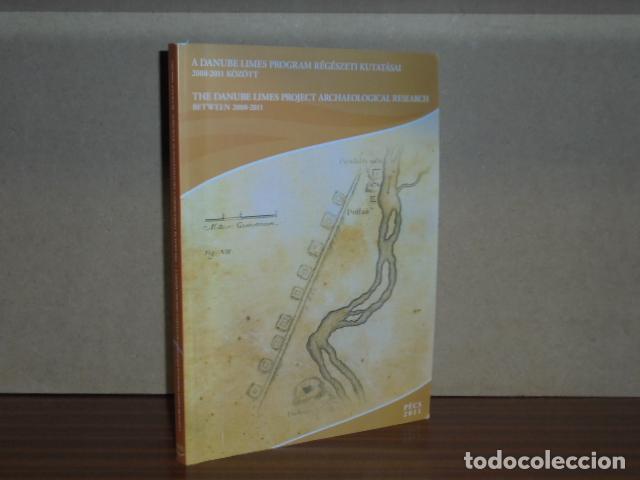 Libros: A DANUBE LIMES PROGRAM R&Eacute;G&Eacute;SZETI KUTAT&Aacute;SAI 2008-2011 K&Ouml;Z&Ouml;TT - THE DANUBE LIMES PROJECT ARCHAEOLOGICA