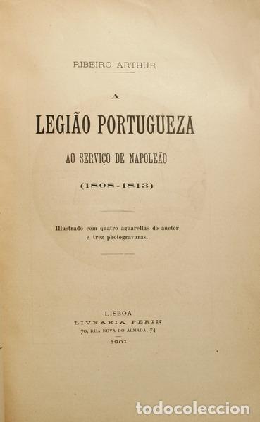 Libros: RIBEIRO ARTHUR. (Bartolomeu Sesinando) - A LEGI&Atilde;O PORTUGUEZA AO SERVI&Ccedil;O DE NAPOLE&Atilde;O (1808-1813).