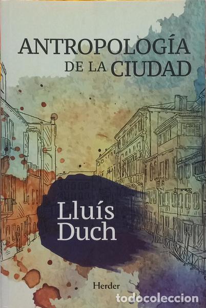 books: DUCH. (Llu&iacute;s) - ANTROPOLOG&Iacute;A DE LA CIUDAD.