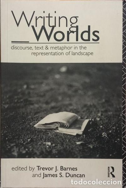 books: BORNES. (Trevor J.) e James S. Duncan. - WRITING WORLDS: DISCOURSE, TEXT AND METAPHOR IN THE REPRESE