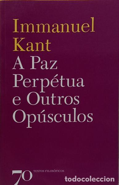 Libros: KANT. (Immanuel) - A PAZ PERP&Eacute;TUA E OUTROS OP&Uacute;SCULOS. [2013] - Foto 1