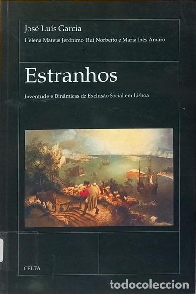 books: GARCIA. (Jos&eacute; Lu&iacute;s) e outros. - ESTRANHOS JUVENTUDE E DIN&Acirc;MICAS DE EXCLUS&Atilde;O SOCIAL EM LISBOA.