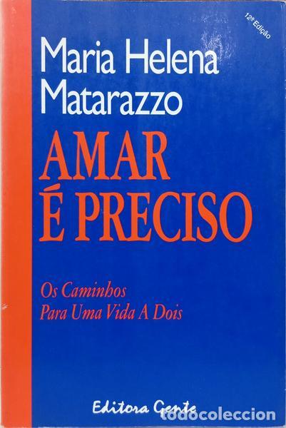 books: MATARAZZO. (Maria Helena) - AMAR &Eacute; PRECISO: OS CAMINHOS PARA UMA VIDA A DOIS. [12.&ordf; EDI&Ccedil;&Atilde;O]