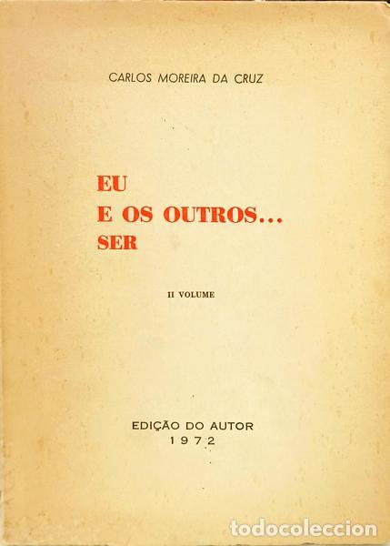 Libros: MOREIRA DA CRUZ. (Carlos) - EU E OS OUTROS... SER, II VOLUME.