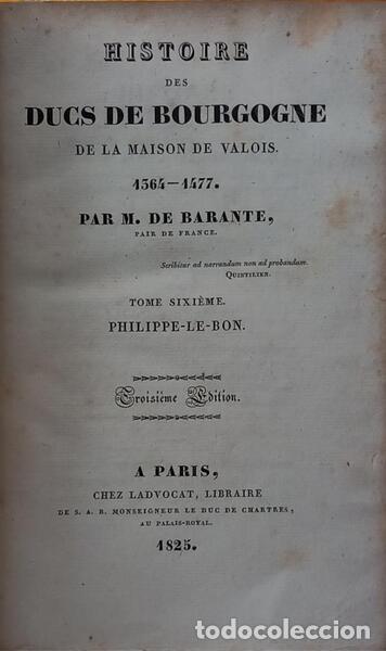 Libros: BARANTE. (M. de) - HISTOIRE DES DUCS DE BOURGOGNE DE LA MAISON DE VALOIS, 1364-1477. [N.&ordm; 6]