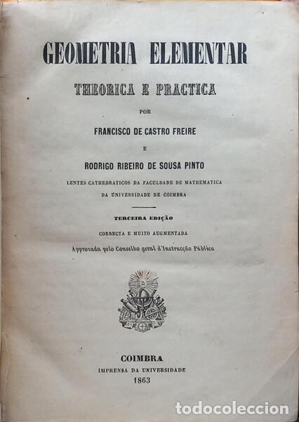 B&uuml;cher: CASTRO FREIRE. (Francisco de) e Rodrigo Ribeiro de Sousa Pinto. - GEOMETRIA ELEMENTAR: THEORICA E PR