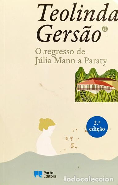 Livres: GERS&Atilde;O. (Teolinda) - O REGRESSO DE J&Uacute;LIA MANN A PARATY. [2.&ordf; EDI&Ccedil;&Atilde;O]