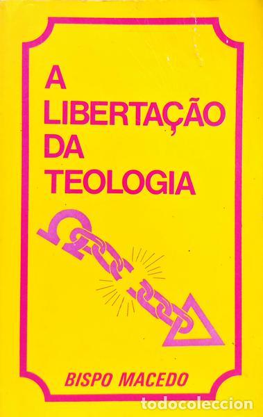 Libros: BISPO MACEDO. - A LIBERTA&Ccedil;&Atilde;O DA TEOLOGIA. [7.&ordf; EDI&Ccedil;&Atilde;O]