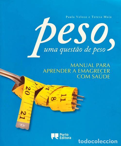 Livros em segunda m&atilde;o: VELOSO. (Paula) e Teresa Maia. - PESO, UMA QUEST&Atilde;O DE PESO. [1.&ordf; EDI&Ccedil;&Atilde;O]