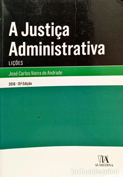 Livros em segunda m&atilde;o: VIEIRA DE ANDRADE. (Jos&eacute; Carlos) - A JUSTI&Ccedil;A ADMINISTRATIVA (LI&Ccedil;&Otilde;ES). [15.&ordf; EDI&Ccedil;&Atilde;O].