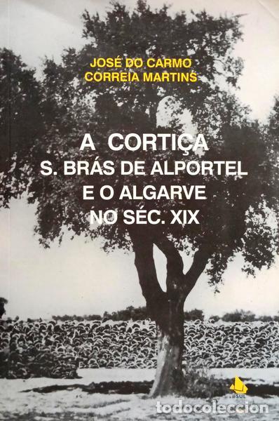 Livros em segunda m&atilde;o: CORREIA MARTINS. (Jos&eacute; do Carmo) - A CORTI&Ccedil;A S. BR&Aacute;S DE ALPORTEL E O ALGARVE NO S&Eacute;CULO XIX.