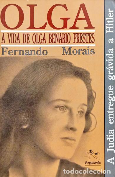 Livros em segunda m&atilde;o: MORAIS. (Fernando) - OLGA: A VIDA DE OLGA BEN&Aacute;RIO PRESTES.