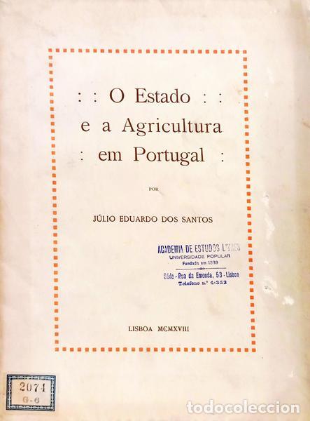Libros: SANTOS. (J&uacute;lio Eduardo dos) - O ESTADO E A AGRICULTURA EM PORTUGAL.