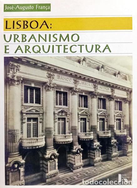 Libros: FRAN&Ccedil;A. (Jos&eacute;-Augusto) - LISBOA, URBANISMO E ARQUITECTURA. [4.&ordf; EDI&Ccedil;&Atilde;O]