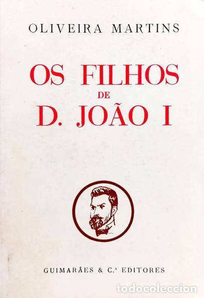 Libros: OLIVEIRA MARTINS. (Joaquim Pedro de) - OS FILHOS DE D. JO&Atilde;O I. [1973]
