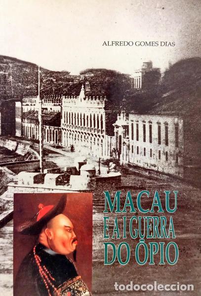 Libros: GOMES DIAS. (Alfredo) - MACAU E A I GUERRA DO &Oacute;PIO. [1.&ordf; EDI&Ccedil;&Atilde;O]