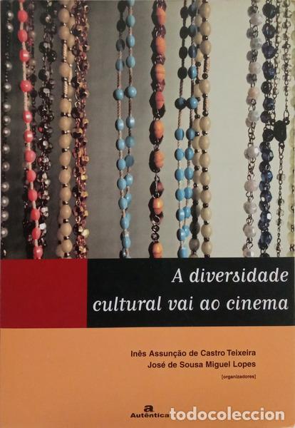 Livres: CASTRO TEIXEIRA. (In&ecirc;s Assun&ccedil;&atilde;o de) e Jos&eacute; de Sousa Miguel Lopes. - A DIVERSIDADE CULTURAL VAI AO CI