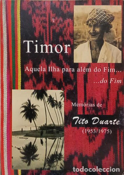 Livres: CARMO DUARTE. (Tito Cosme do) - TIMOR, AQUELA ILHA PARA AL&Eacute;M DO FIM... DO FIM!
