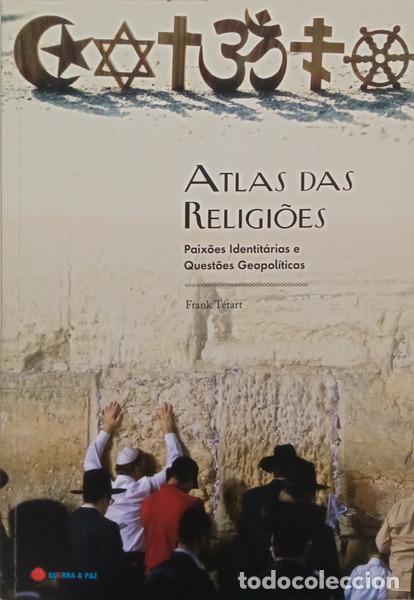 Livres: T&Eacute;TART. (Frank) - ATLAS DAS RELIGI&Otilde;ES, PAIX&Otilde;ES IDENTIT&Aacute;RIAS E QUEST&Otilde;ES GEOPOL&Iacute;TICAS.