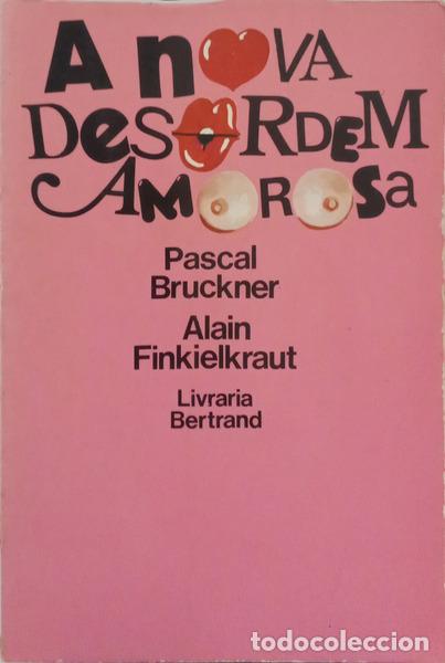 Livres: BRUCKNER. (Pascal) e Alain Finkielkraut. - A NOVA DESORDEM AMOROSA. [2.&ordf; EDI&Ccedil;&Atilde;O]