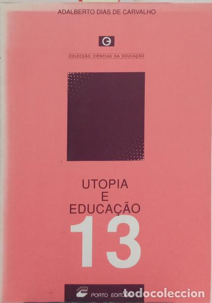 Livros em segunda m&atilde;o: DIAS DE CARVALHO. (Adalberto) - UTOPIA E EDUCA&Ccedil;&Atilde;O.