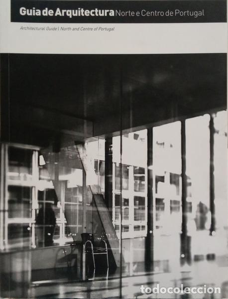 Libros: CAMPOS. (Nuno) e Patr&iacute;cia Matos. - GUIA DE ARQUITECTURA: NORTE E CENTRO DE PORTUGAL. ARCHITECTURAL G