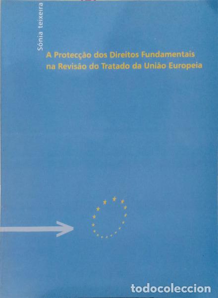 B&uuml;cher: TEIXEIRA. (S&oacute;nia) - A PROTEC&Ccedil;&Atilde;O DOS DIREITOS FUNDAMENTAIS NA REVIS&Atilde;O DO TRATADO DA UNI&Atilde;O EUROPEIA.