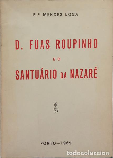 B&uuml;cher: MENDES BOGA. (Padre Manuel) - D. FUAS ROUPINHO E O SANTU&Aacute;RIO DA NAZAR&Eacute;.