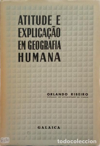 books: RIBEIRO. (Orlando) - ATITUDE E EXPLICA&Ccedil;&Atilde;O EM GEOGRAFIA HUMANA.