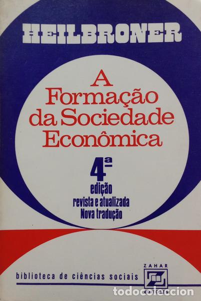 B&uuml;cher: HEILBRONER. (Robert L.) - A FORMA&Ccedil;&Atilde;O DA SOCIEDADE ECON&Ocirc;MICA. [4.&ordf; EDI&Ccedil;&Atilde;O]