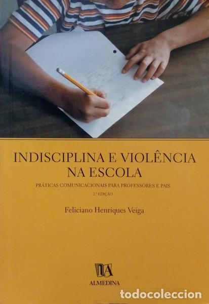Libri di seconda mano: VEIGA. (Feliciano Henriques) - INDISCIPLINA E VIOL&Ecirc;NCIA NA ESCOLA: PR&Aacute;TICAS COMUNICACIONAIS PARA PRO
