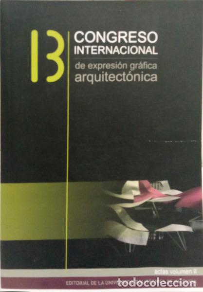 books: ACTAS 13 CONGRESO INTERNACIONAL DE EXPRESI&Oacute;N GR&Aacute;FICA ARQUITECT&Oacute;NICA. [2 VOLS.]