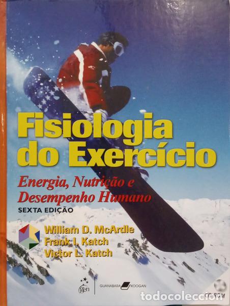 B&uuml;cher: MCARDLE. (William D.), Frank I. Katch e Victor L. Katch. - FISIOLOGIA DO EXERC&Iacute;CIO: ENERGIA, NUTRI&Ccedil;&Atilde;