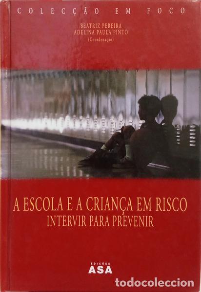 Libri di seconda mano: PEREIRA. (Beatriz) e Adelina Paula Pinto. - A ESCOLA E A CRIAN&Ccedil;A EM RISCO. [1.&ordf; EDI&Ccedil;&Atilde;O]