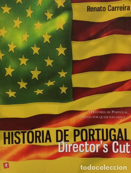 Libros: CARREIRA. (Renato) - HIST&Oacute;RIA DE PORTUGAL, DIRECTOR'S CUT. [1.&ordf; EDI&Ccedil;&Atilde;O]