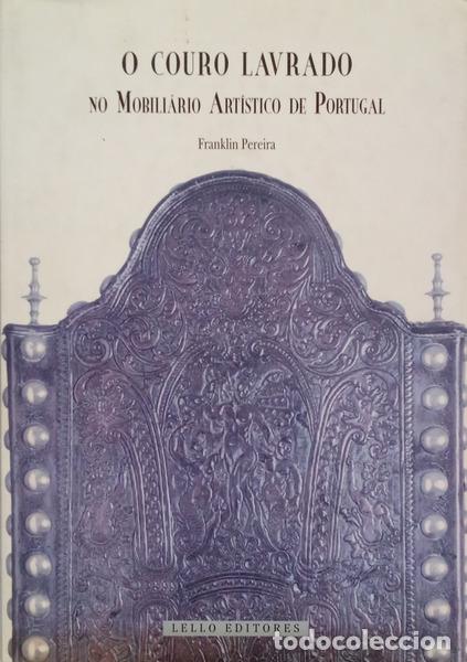 Libros: PEREIRA. (Franklin) - O COURO LAVRADO NO MOBILI&Aacute;RIO ART&Iacute;STICO DE PORTUGAL.