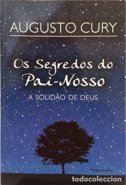 Libros: CURY. (Augusto) - OS SEGREDOS DO PAI-NOSSO. A SOLID&Atilde;O DE DEUS.