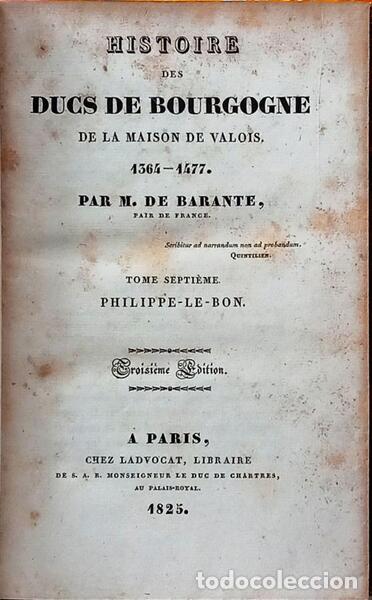 Libros: BARANTE. (M. de) - HISTOIRE DES DUCS DE BOURGOGNE DE LA MAISON DE VALOIS, 1364-1477. [N.&ordm; 7]