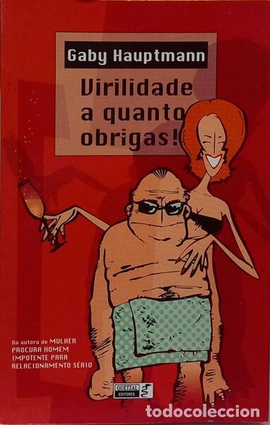 Libros: HAUPTMANN. (Gaby) - VIRILIDADE A QUANTO OBRIGAS. [1.&ordf; EDI&Ccedil;&Atilde;O]
