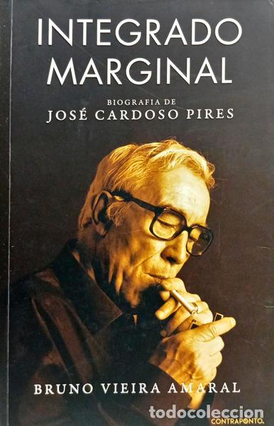 Libri di seconda mano: VIEIRA AMARAL. (Bruno) - INTEGRADO MARGINAL: BIOGRAFIA DE JOS&Eacute; CARDOSO PIRES. [1.&ordf; EDI&Ccedil;&Atilde;O]