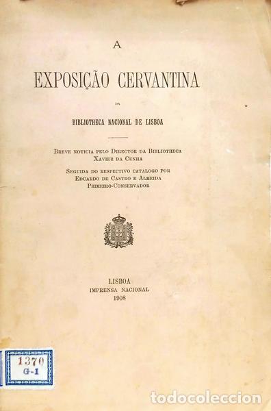 books: CUNHA. (Xavier da) e Eduardo de Castro e Almeida. - A EXPOSI&Ccedil;&Atilde;O CERVANTINA DA BIBLIOTHECA NACIONAL D