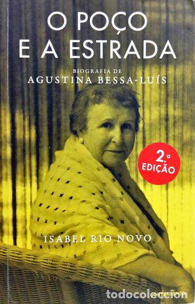 books: RIO NOVO. (Isabel) - O PO&Ccedil;O E A ESTRADA. BIOGRAFIA DE AGUSTINA BESSA-LU&Iacute;S. [2.&ordf; EDI&Ccedil;&Atilde;O]