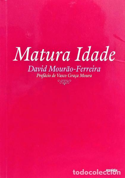 Libros: MOUR&Atilde;O-FERREIRA. (David) - MATURA IDADE. [1.&ordf; EDI&Ccedil;&Atilde;O]