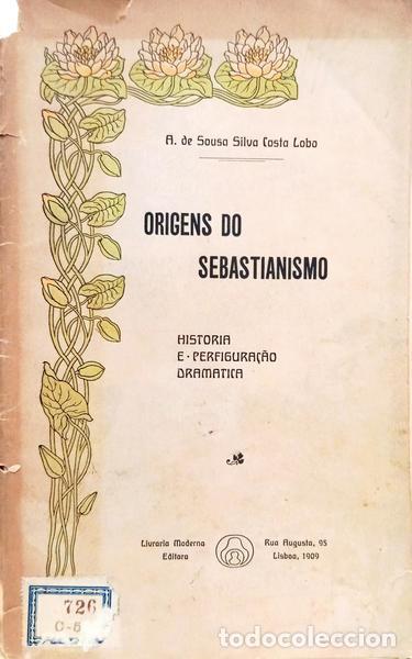 Libros: COSTA LOBO. (Ant&oacute;nio de Sousa Silva) - ORIGENS DO SEBASTIANISMO.