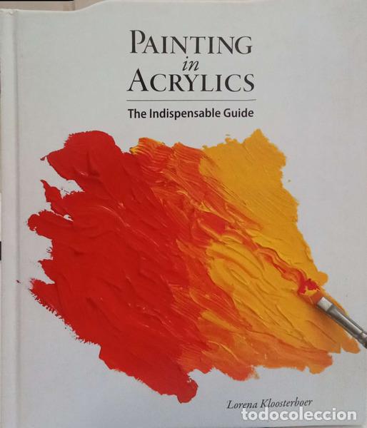 Libros: KLOOSTERBOER. (Lorena) - PAINTING IN ACRYLICS. THE INDISPENSABLE GUIDE.