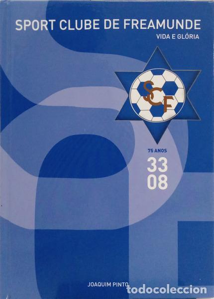 Libros: PI&Nu;&Tau;&Omicron;. (Joaquim) - SPORT CLUBE DE FREAMUNDE: VIDA E GL&Oacute;RIA. [1.&ordf; EDI&Ccedil;&Atilde;O]