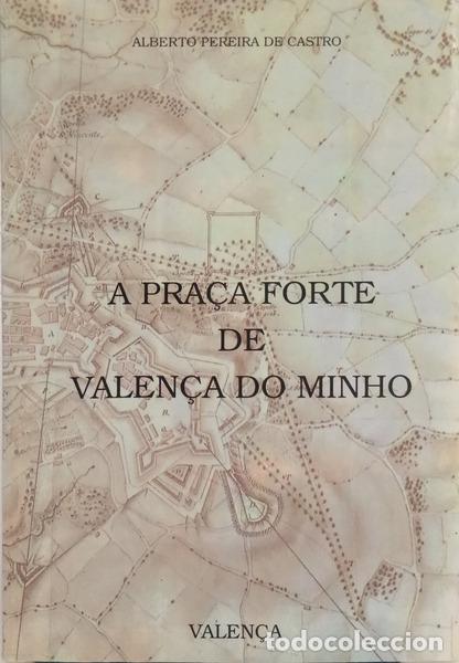 Libros: PEREIRA DE CASTRO. (Alberto) - A PRA&Ccedil;A FORTE DE VALEN&Ccedil;A DO MINHO. [2.&ordf; EDI&Ccedil;&Atilde;O]
