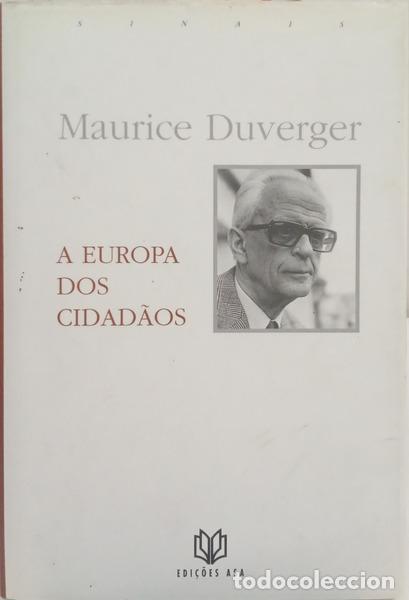 Libros: DUVERGER. (Maurice) - A EUROPA DOS CIDAD&Atilde;OS: UMA METAMORFOSE INACABADA.